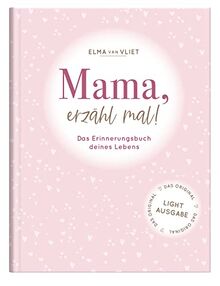 Mama, erzähl mal!: Weil du besonders bist. Das Original. Das persönliche Ausfüllbuch und Erinnerungsalbum für die Lebensgeschichte deiner Mama