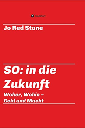 SO: in die Zukunft: Woher, wohin – Geld und Macht