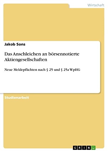 Das Anschleichen an börsennotierte Aktiengesellschaften: Neue Meldepflichten nach § 25 und § 25a WpHG