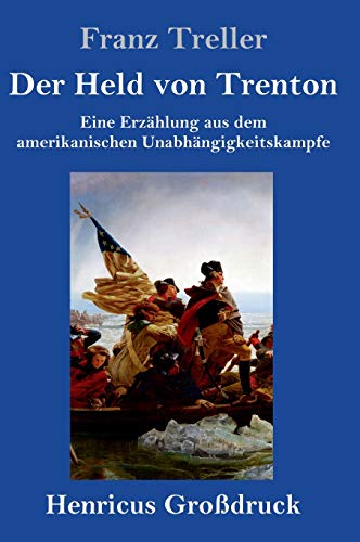Der Held von Trenton (Großdruck): Eine Erzählung aus dem amerikanischen Unabhängigkeitskampfe