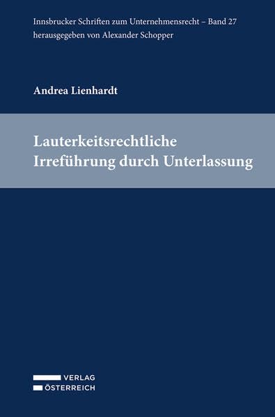 Lauterkeitsrechtliche Irreführung durch Unterlassen (ISUR Innsbrucker Schriften zum Unternehmensrecht)