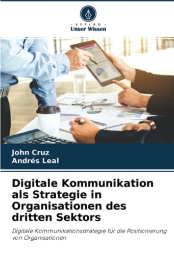 Digitale Kommunikation als Strategie in Organisationen des dritten Sektors: Digitale Kommunikationsstrategie für die Positionierung von Organisationen