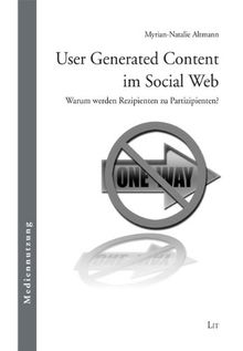 User Generated Content im Social Web: Warum werden Rezipienten zu Partizipienten?