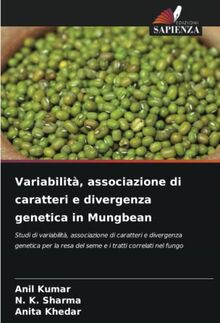 Variabilità, associazione di caratteri e divergenza genetica in Mungbean: Studi di variabilità, associazione di caratteri e divergenza genetica per la resa del seme e i tratti correlati nel fungo