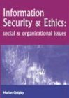 Information Security and Ethics: Social and Organizational Issues