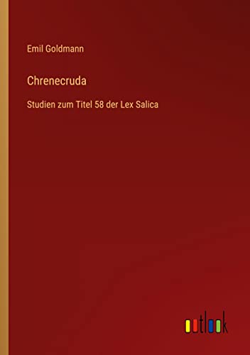 Chrenecruda: Studien zum Titel 58 der Lex Salica