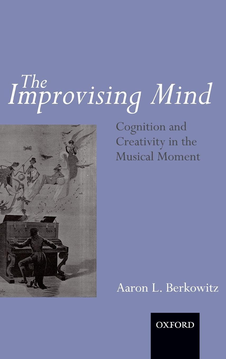 IMPROVISING MIND C: Cognition and Creativity in the Musical Moment