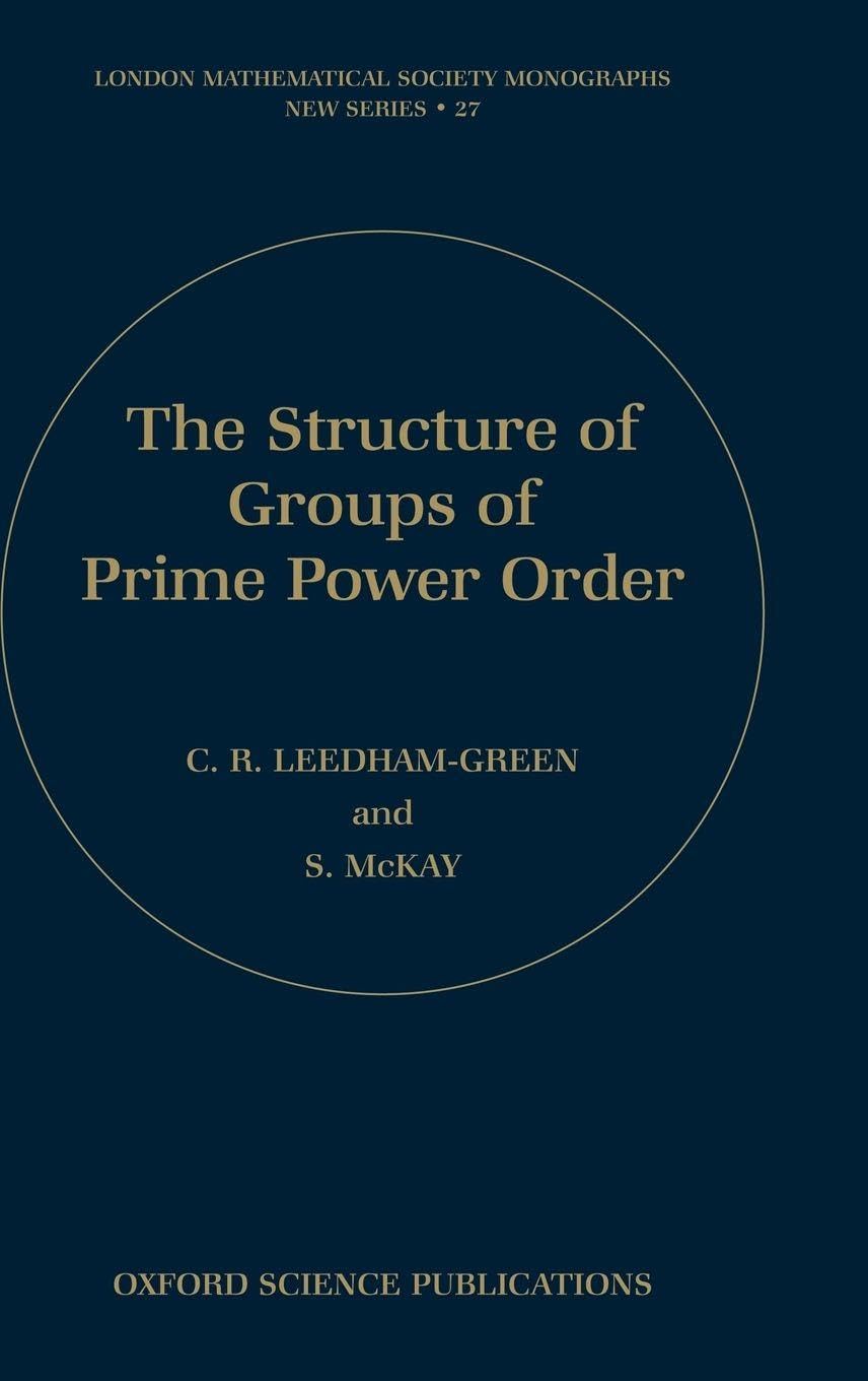 The Structure of Groups of Prime Power Order (London Mathematical Society Monographs New Series, Band 27)