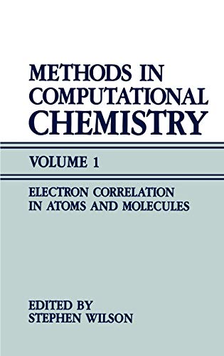 Methods in Computational Chemistry: Volume 1 Electron Correlation in Atoms and Molecules
