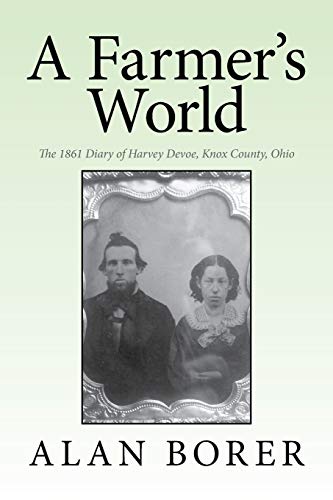 A Farmer's World: The 1861 Diary of Harvey Devoe, Knox County, Ohio