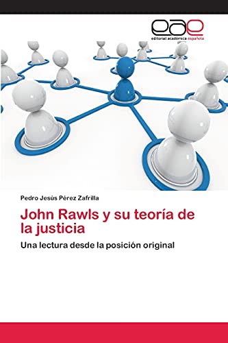 John Rawls y su teoría de la justicia: Una lectura desde la posición original