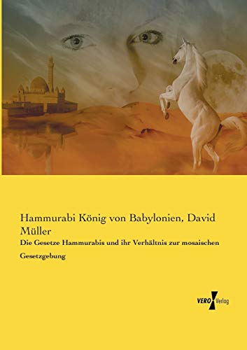 Die Gesetze Hammurabis und ihr Verhältnis zur mosaischen Gesetzgebung