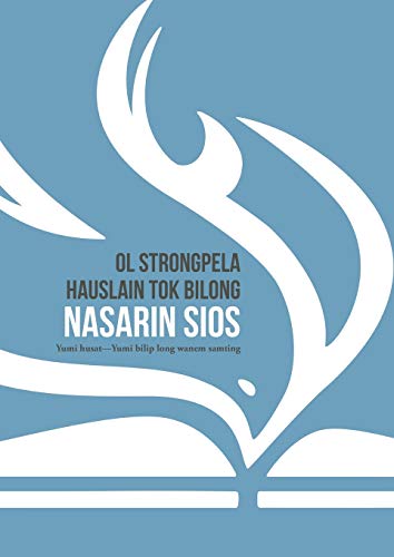 OL STRONGPELA HAUSLAIN TOK BILONG NASARIN SIOS: Yumi husat-Yumi bilip long wanem samting