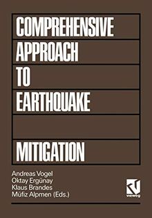 A Comprehensive Approach to Earthquake Disaster Mitigation (Progress in earthquake research & engineering) (Progress in Earthquake Research and Engineering, 4, Band 4)