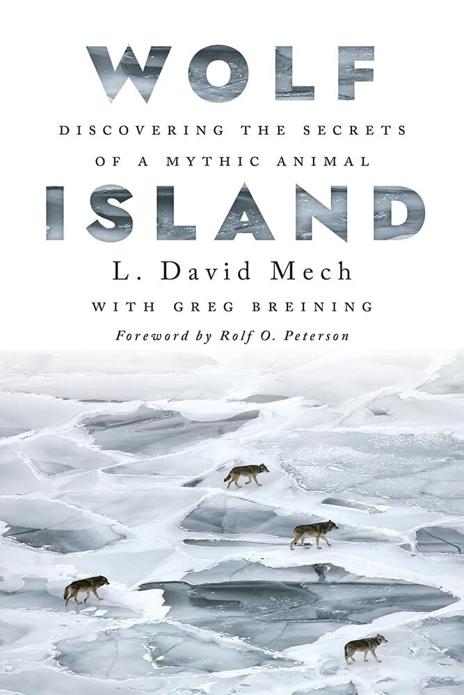 Mech, L. David Wolf Island, Discovering The Secrets Of A Mythic Animal