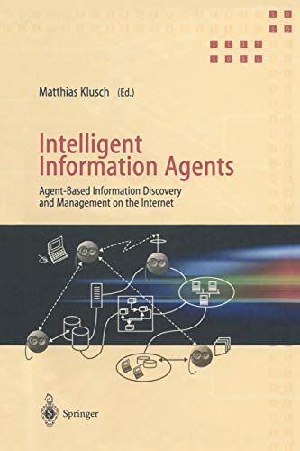 Intelligent Information Agents: Agent-Based Information Discovery and Management on the Internet