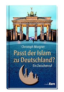 Passt der Islam zu Deutschland?: Ein Zwischenruf