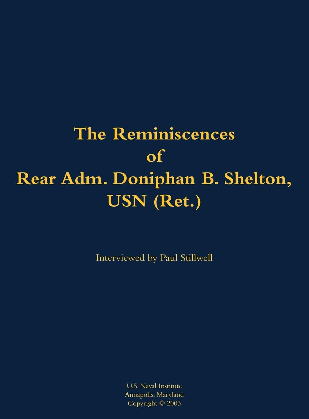 The Reminiscences of Rear Adm. Doniphan B. Shelton, USN (Ret.): 1921-2021