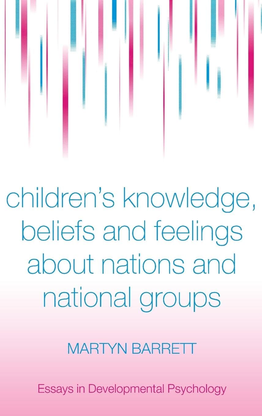 Children's Knowledge, Beliefs and Feelings about Nations and National Groups (Essays in Developmental Psychology)