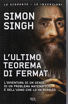 L'ultimo teorema di Fermat. L'avventura di un genio, di un problema matematico e dell'uomo che lo ha risolto (BUR Saggi)