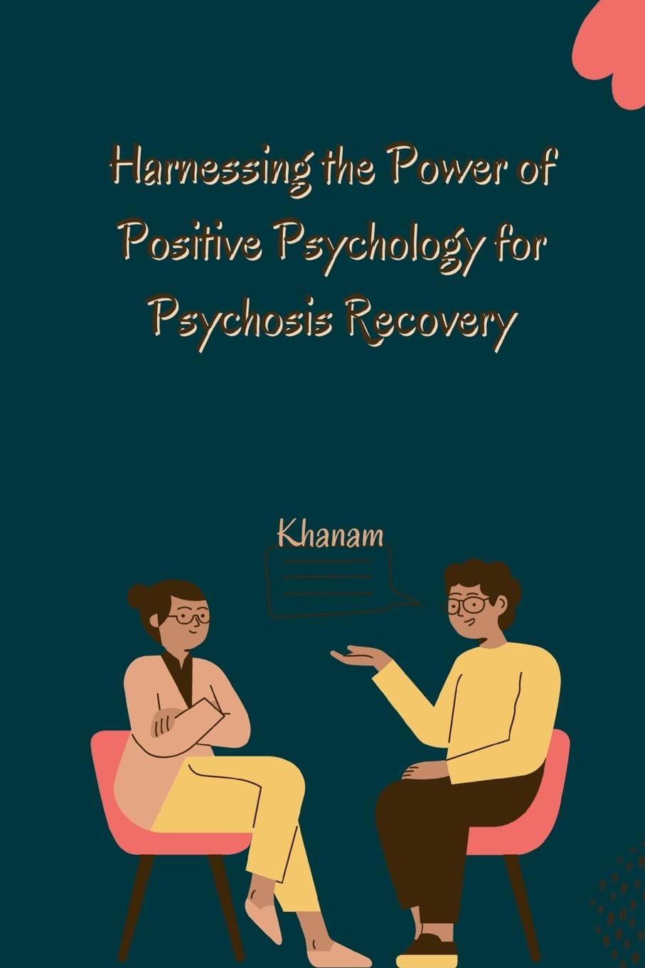 Harnessing the Power of Positive Psychology for Psychosis Recovery: DE