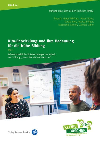 Kita-Entwicklung und ihre Bedeutung für die frühe Bildung: Organisationsentwicklung als Chance für die frühe Bildung (Wissenschaftliche Untersuchungen ... der Stiftung „Haus der kleinen Forscher“)