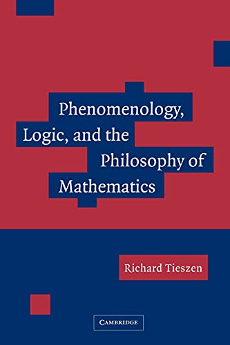 Richard Tieszen Phenomenology, Logic, And The Philosophy Of Mathematics