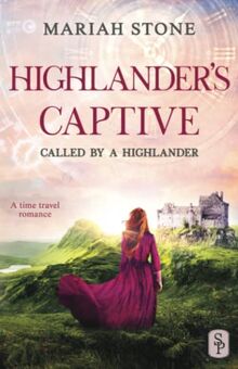 Highlander's Captive: A Scottish Historical Time Travel Romance (Called by a Highlander, Band 1)