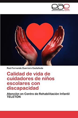 Calidad de vida de cuidadores de niños escolares con discapacidad: Atención en Centro de Rehabilitación Infantil TELETÓN