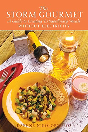 The Storm Gourmet: A Guide to Creating Extraordinary Meals Without Electricity