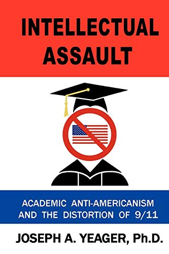Intellectual Assault: Academic Anti-Americanism and the Distortion of 9/11