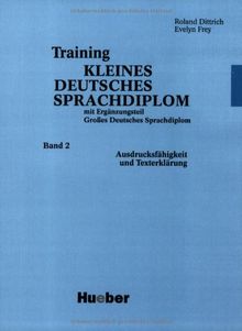 Training Kleines Deutsches Sprachdiplom, Bd.2, Ausdrucksfähigkeit und Texterklärung