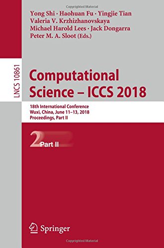 Computational Science – ICCS 2018: 18th International Conference, Wuxi, China, June 11-13, 2018, Proceedings, Part II (Lecture Notes in Computer Science, Band 10861)