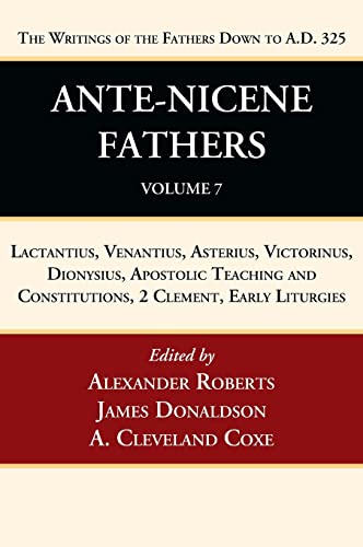 Ante-Nicene Fathers: Translations of the Writings of the Fathers Down to A.D. 325, Volume 7
