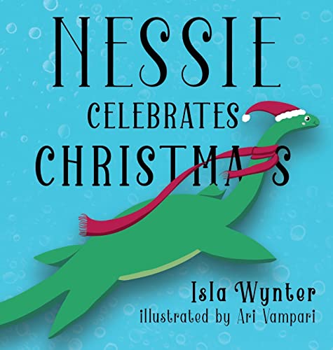 Nessie Celebrates Christmas: A Picture Book for Children (Nessie's Untold Tales, Band 1)