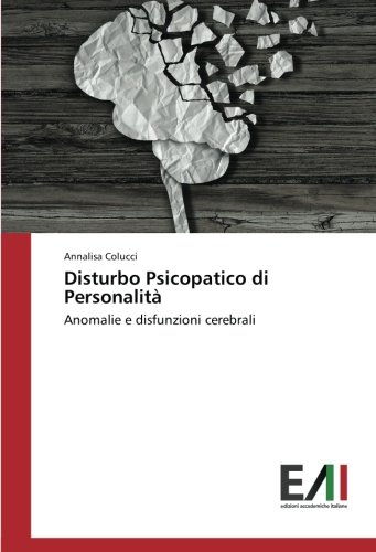Disturbo Psicopatico di Personalità: Anomalie e disfunzioni cerebrali