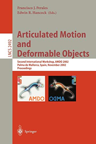 Articulated Motion and Deformable Objects: Second International Workshop, AMDO 2002, Palma de Mallorca, Spain, November 21-23, 2002, Proceedings (Lecture Notes in Computer Science, 2492, Band 2492)