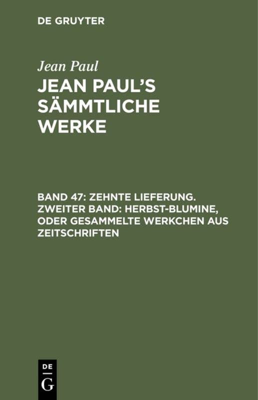 Zehnte Lieferung. Zweiter Band: Herbst-Blumine, oder Gesammelte Werkchen aus Zeitschriften: Zweites Bändchen (Jean Paul: Jean Paul’s Sämmtliche Werke)