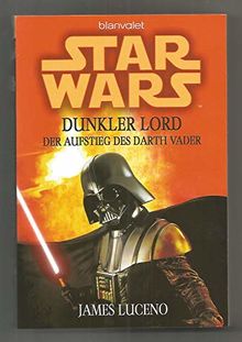 Blanvalet Verlag Star Wars Dunkler Lord. Der Aufstieg des Darth Vader von James Luceno - Taschenbuch