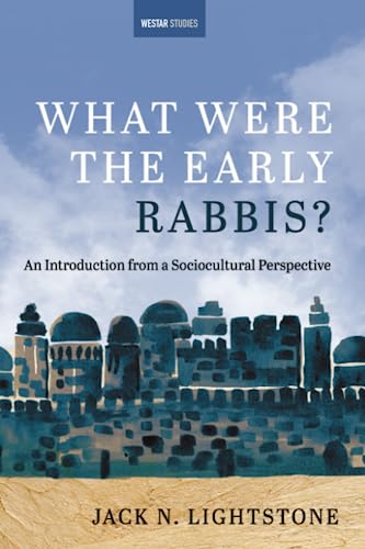 What Were the Early Rabbis?: An Introduction from a Sociocultural Perspective (Westar Studies)