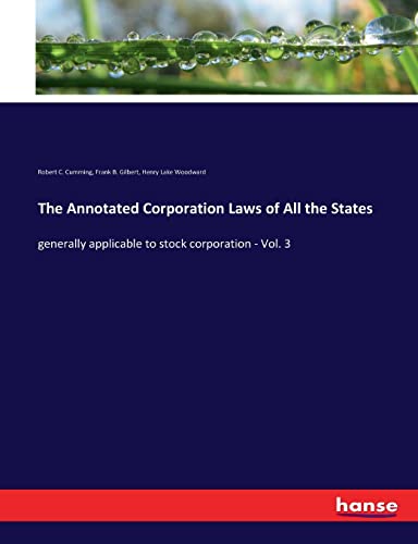 The Annotated Corporation Laws of All the States: generally applicable to stock corporation - Vol. 3