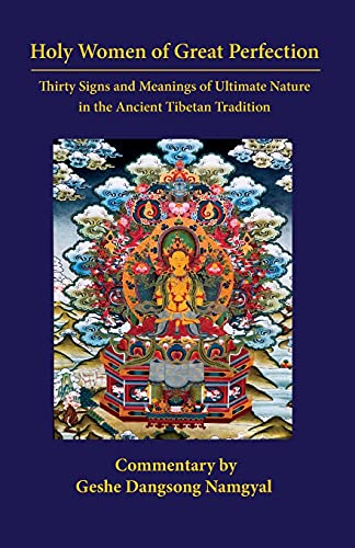 Holy Women of Great Perfection: Thirty Signs and Meanings of Ultimate Nature in the Ancient Tibet