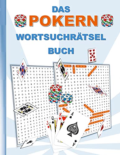 DAS POKERN WORTSUCHRÄTSEL BUCH: Rätsel Suchsel Worträtsel Sport Poker Spiel Spielen Karten Weihnachten Geburtstag Ostern Halloween Nikolaus Geburtstag ... Senioren Rentner Studenten Schüler Schule