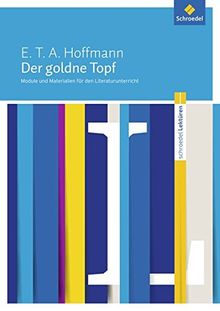 Schroedel Lektüren: E.T.A. Hoffmann: Der goldne Topf: Module und Materialien für den Literaturunterricht