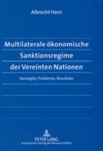 Multilaterale ökonomische Sanktionsregime der Vereinten Nationen: Konzepte, Probleme, Resultate