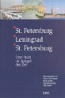 St. Petersburg - Leningrad - St. Petersburg. Eine Stadt im Spiegel der Zeit