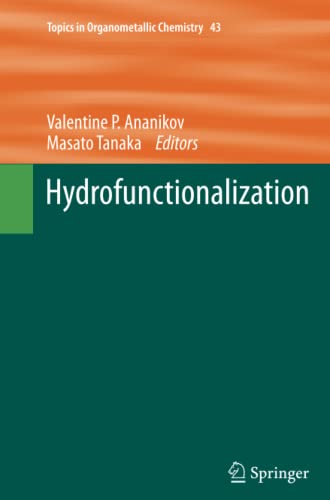 Hydrofunctionalization (Topics in Organometallic Chemistry, Band 43)