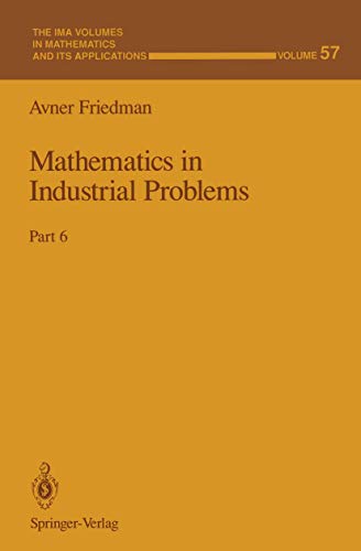Mathematics in Industrial Problems: Part 6 (The IMA Volumes in Mathematics and its Applications, 57, Band 57)