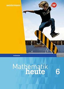 Mathematik heute - Ausgabe 2018 für Thüringen: Schülerband 6