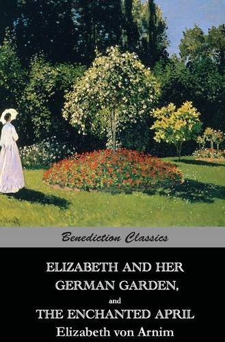 Elizabeth And Her German Garden,  and  The Enchanted April